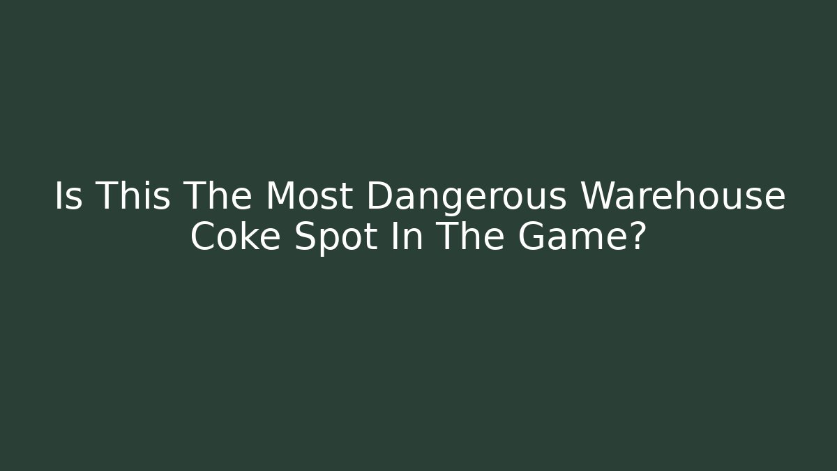 Is This The Most Dangerous Warehouse Coke Spot In The Game? - Vintage E-Juice