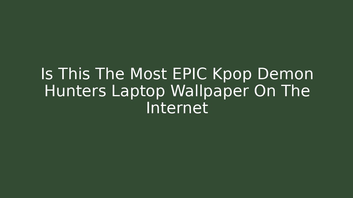 Is This The Most EPIC Kpop Demon Hunters Laptop Wallpaper On The Internet