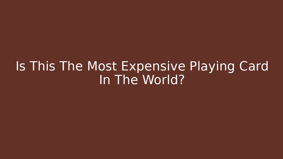 Is This The Most Expensive Playing Card In The World? - Vintage E-Juice