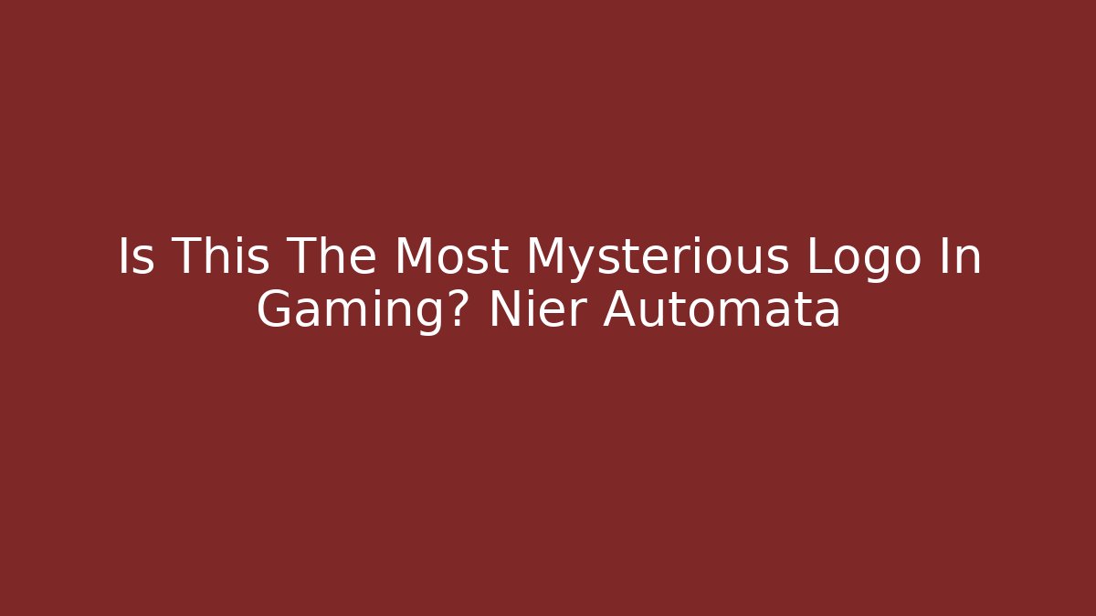 Is This The Most Mysterious Logo In Gaming? Nier Automata