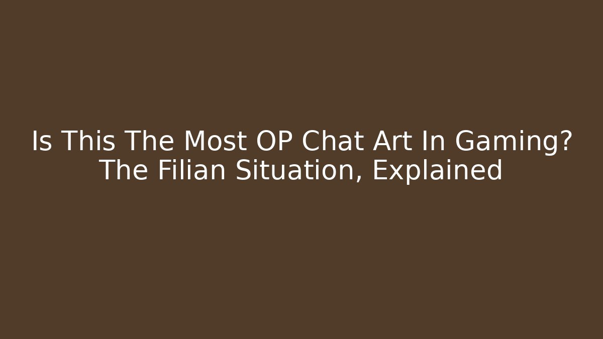 Is This The Most OP Chat Art In Gaming? The Filian Situation, Explained