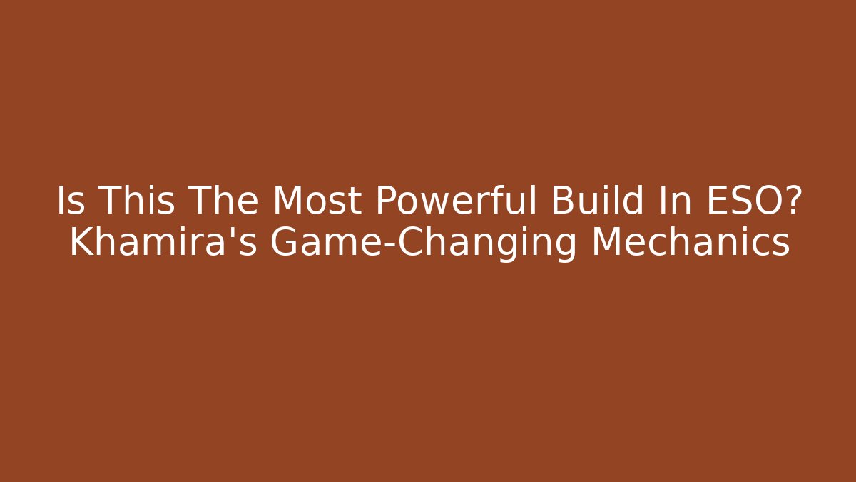 Is This The Most Powerful Build In ESO? Khamira's Game-Changing Mechanics
