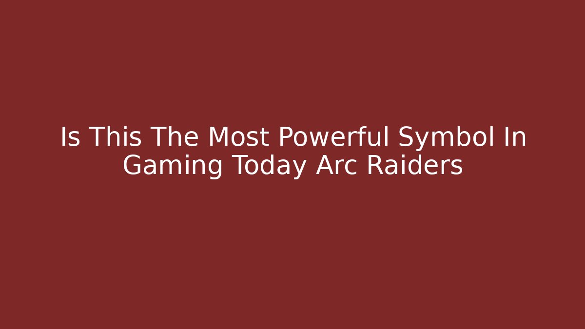 Is This The Most Powerful Symbol In Gaming Today Arc Raiders
