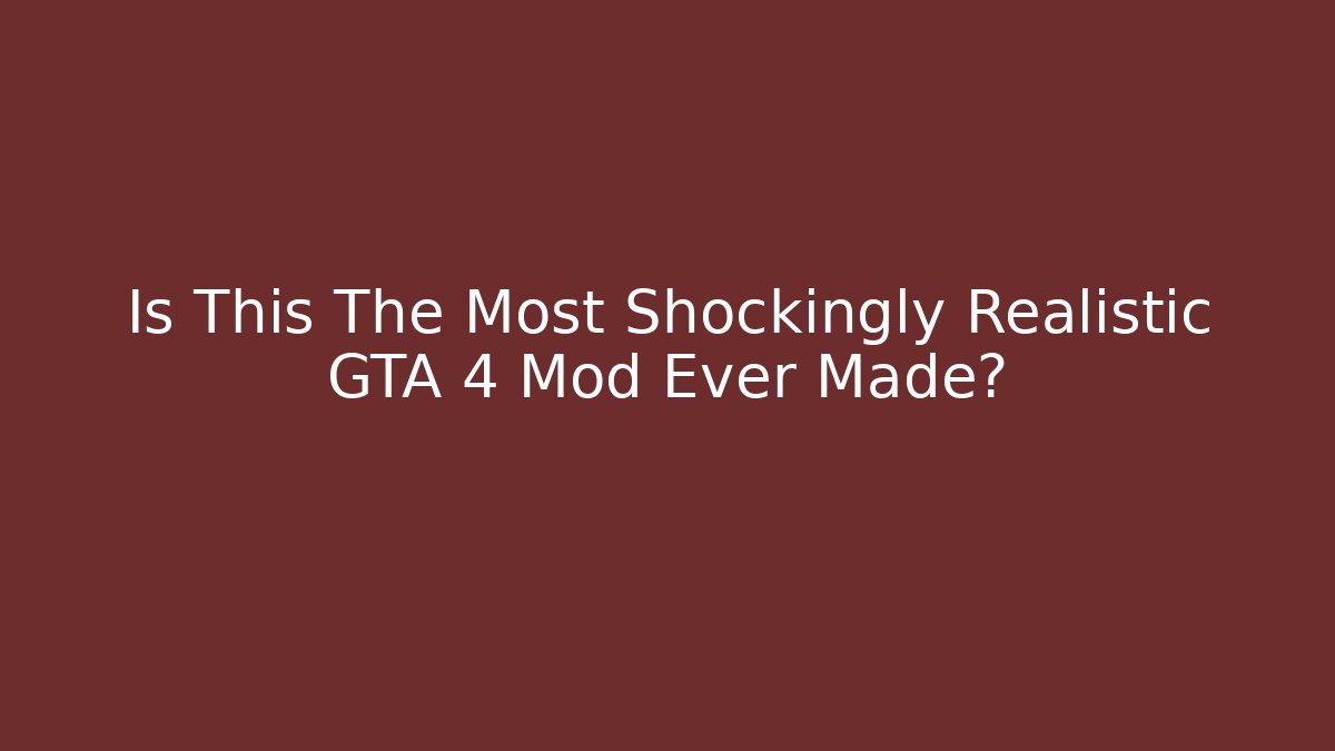 Is This The Most Shockingly Realistic GTA 4 Mod Ever Made? - Vintage E-Juice