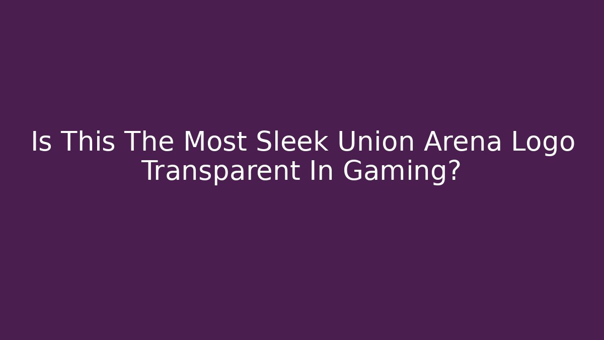Is This The Most Sleek Union Arena Logo Transparent In Gaming?