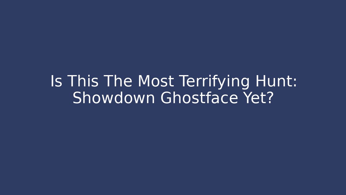 Is This The Most Terrifying Hunt: Showdown Ghostface Yet?
