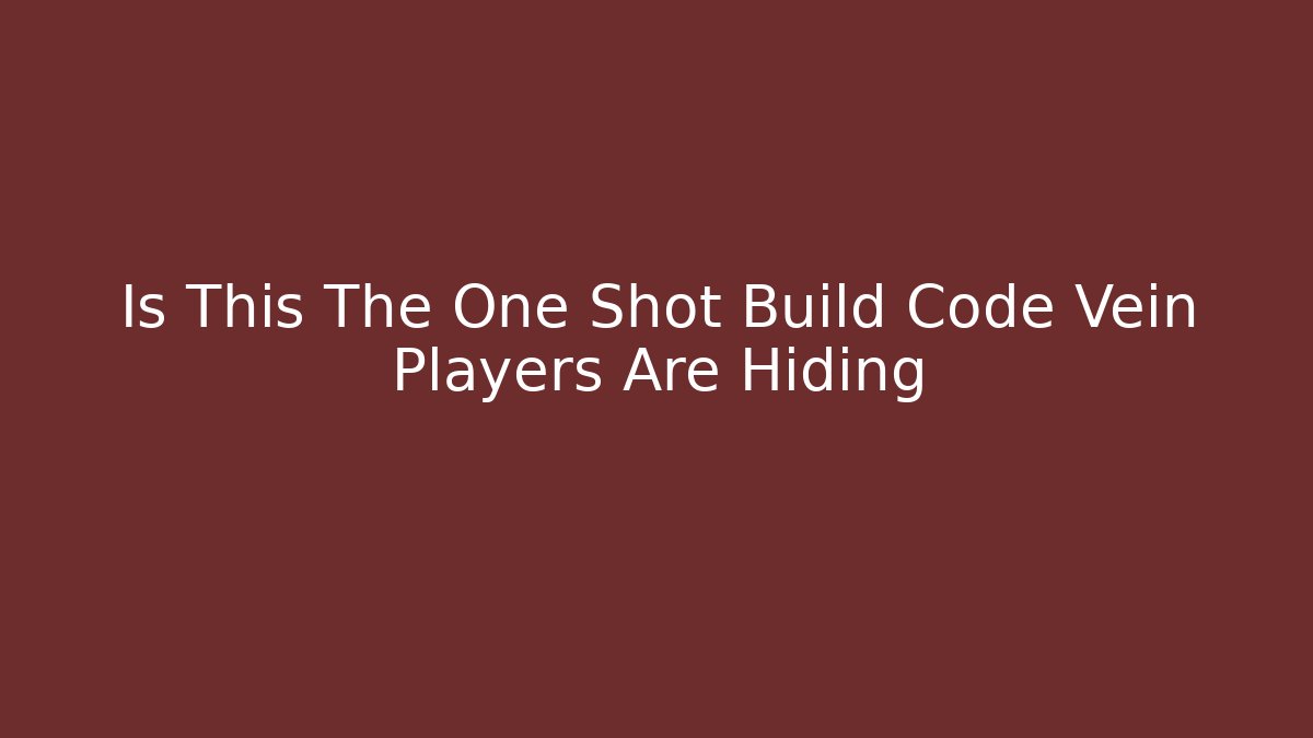 Is This The One Shot Build Code Vein Players Are Hiding