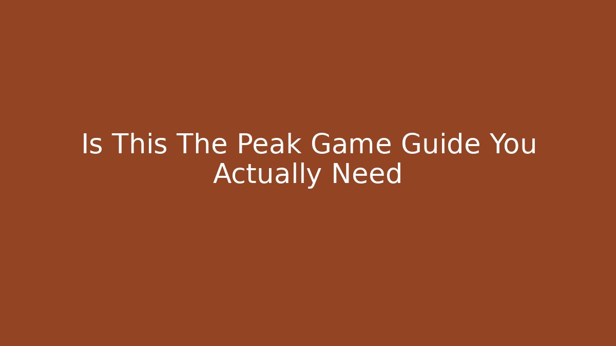 Is This The Peak Game Guide You Actually Need