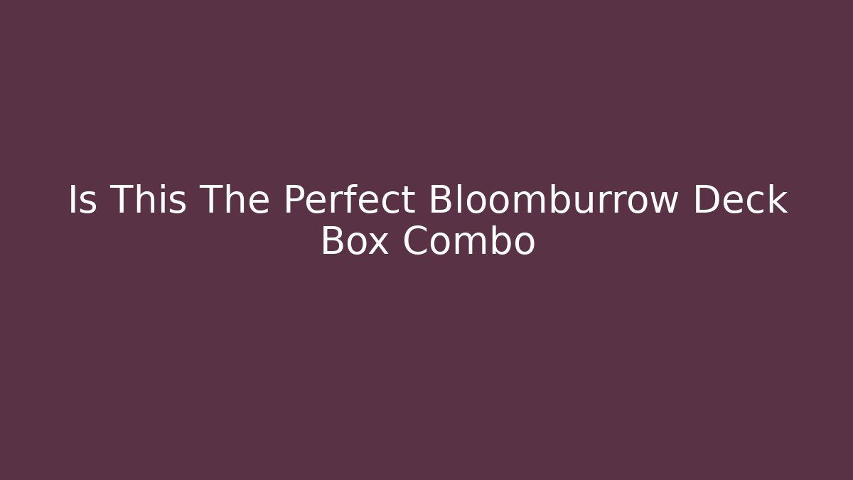 Is This The Perfect Bloomburrow Deck Box Combo