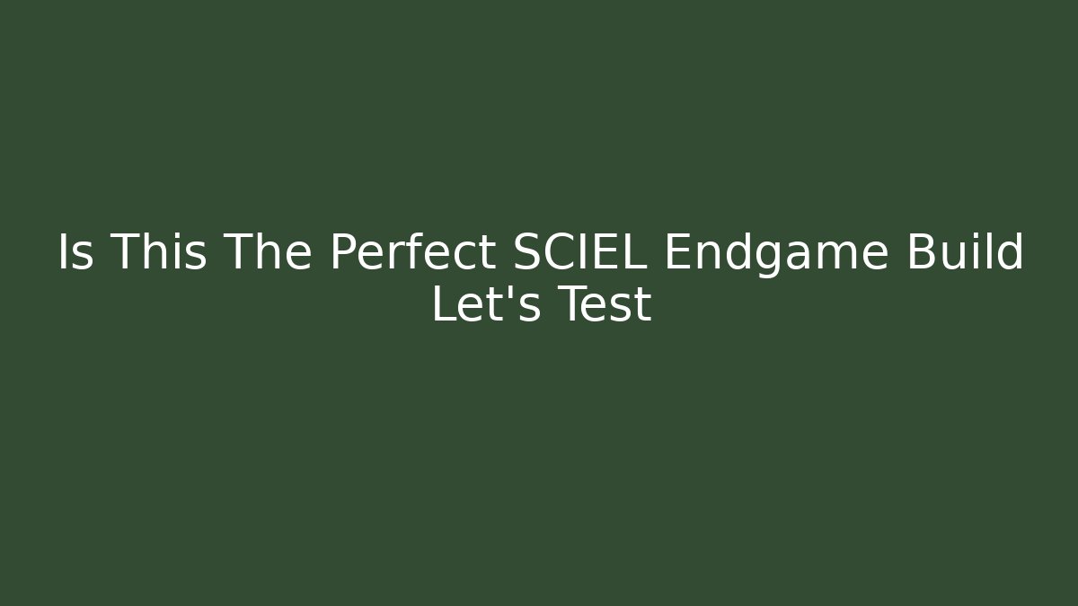 Is This The Perfect SCIEL Endgame Build Let's Test - Vintage E-Juice