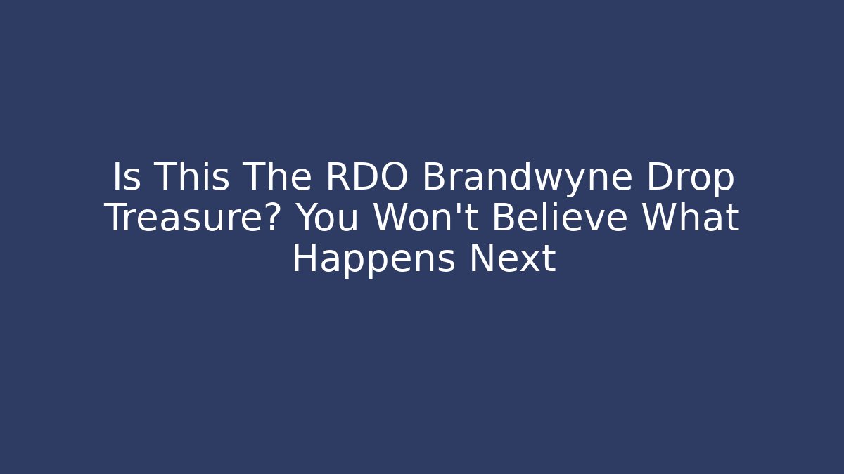 Is This The RDO Brandwyne Drop Treasure? You Won't Believe What Happens Next