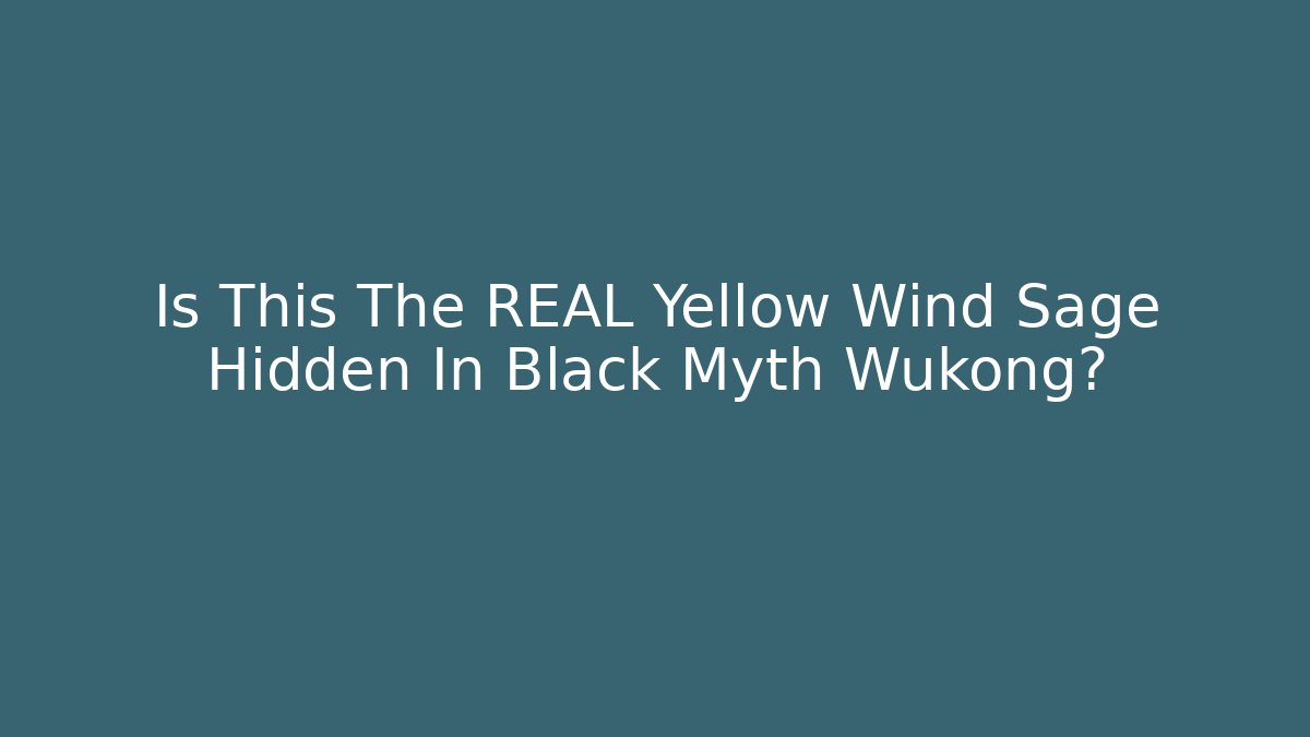 Is This The REAL Yellow Wind Sage Hidden In Black Myth Wukong?