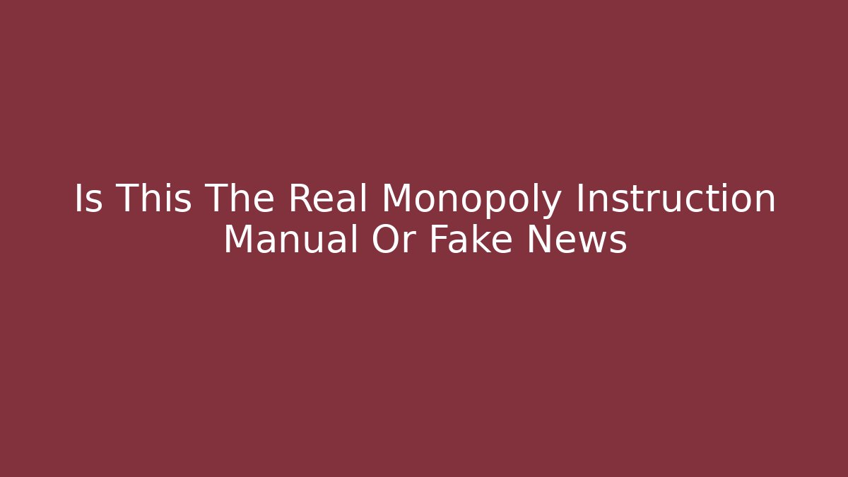 Is This The Real Monopoly Instruction Manual Or Fake News