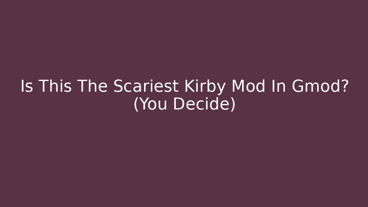 Is This The Scariest Kirby Mod In Gmod? (You Decide)