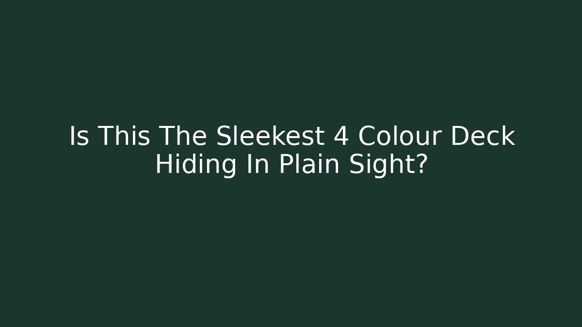 Is This The Sleekest 4 Colour Deck Hiding In Plain Sight?