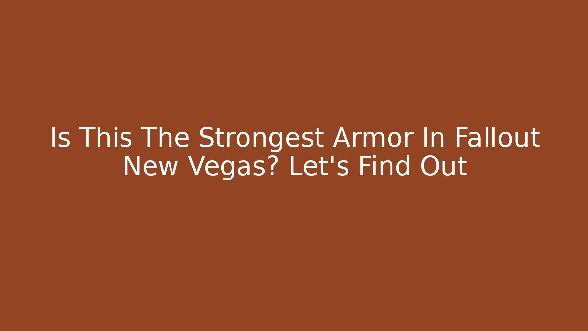Is This The Strongest Armor In Fallout New Vegas? Let's Find Out