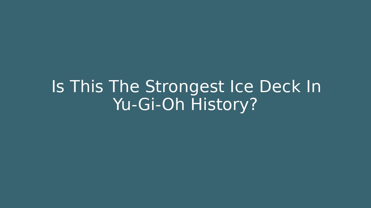 Is This The Strongest Ice Deck In Yu-Gi-Oh History?