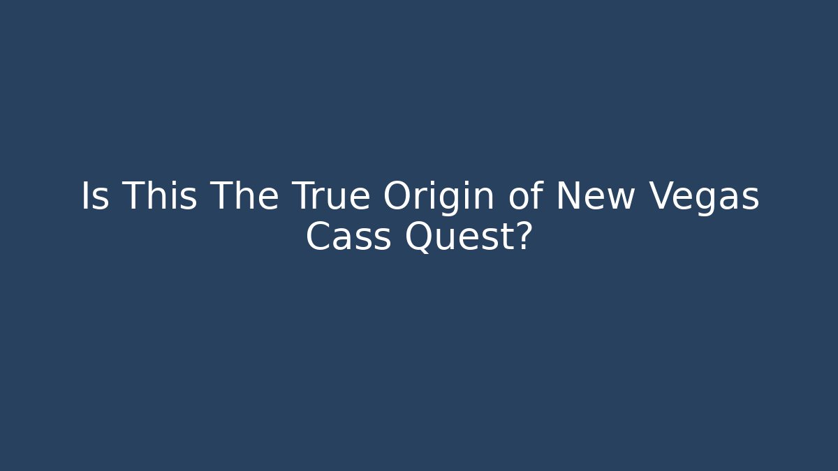 Is This The True Origin of New Vegas Cass Quest? - Vintage E-Juice