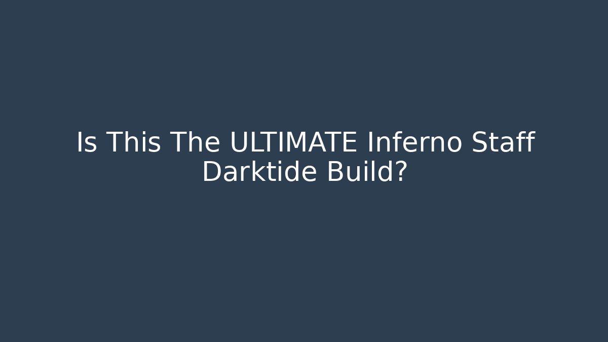 Is This The ULTIMATE Inferno Staff Darktide Build?