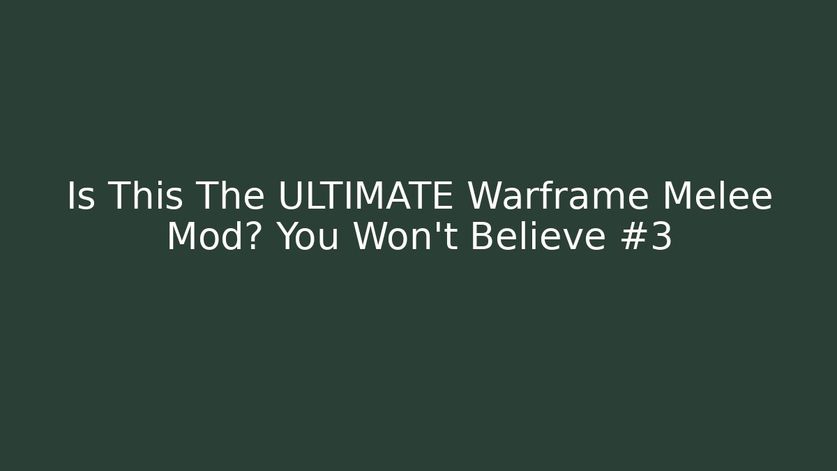 Is This The ULTIMATE Warframe Melee Mod? You Won't Believe #3