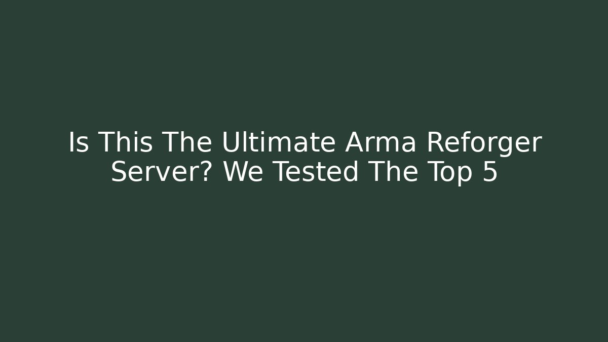 Is This The Ultimate Arma Reforger Server? We Tested The Top 5