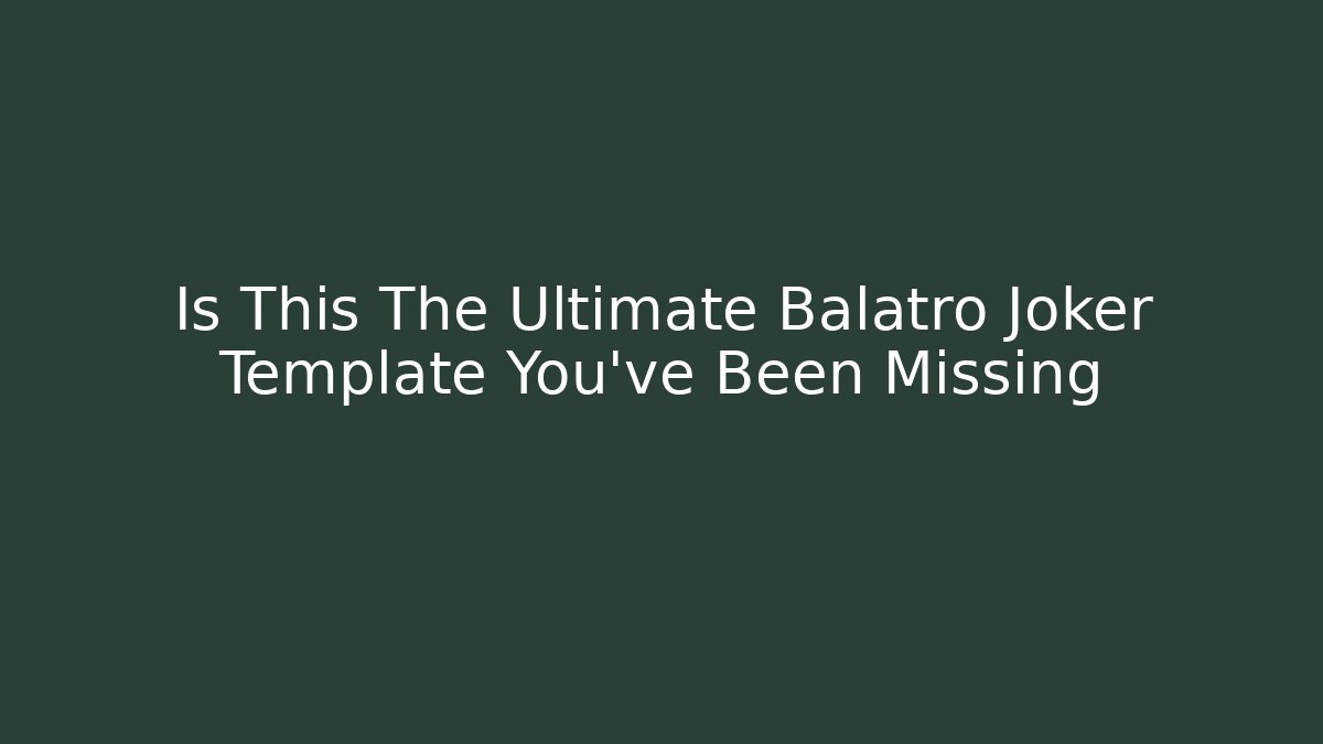 Is This The Ultimate Balatro Joker Template You've Been Missing