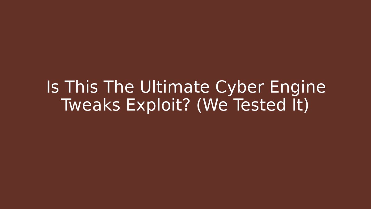 Is This The Ultimate Cyber Engine Tweaks Exploit? (We Tested It)
