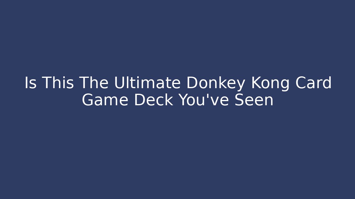Is This The Ultimate Donkey Kong Card Game Deck You've Seen