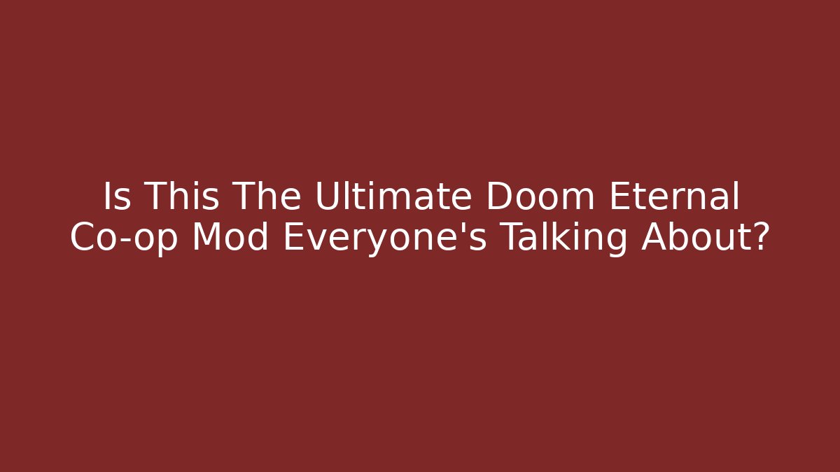 Is This The Ultimate Doom Eternal Co-op Mod Everyone’s Talking About?
