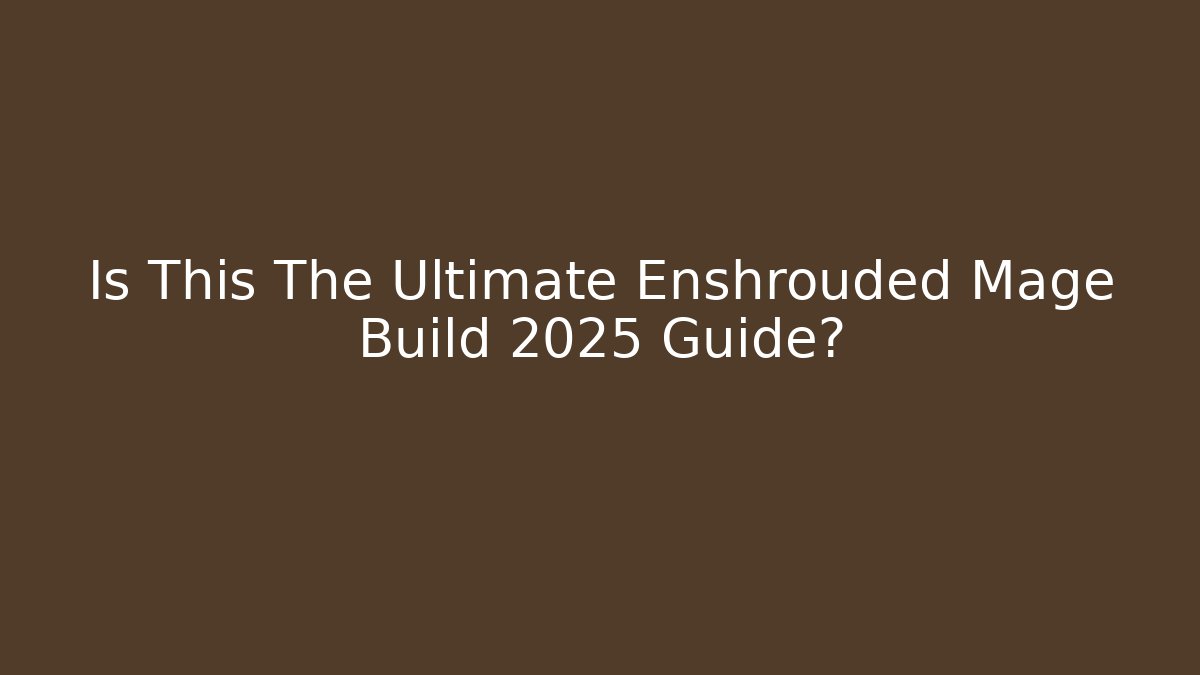 Is This The Ultimate Enshrouded Mage Build 2025 Guide?