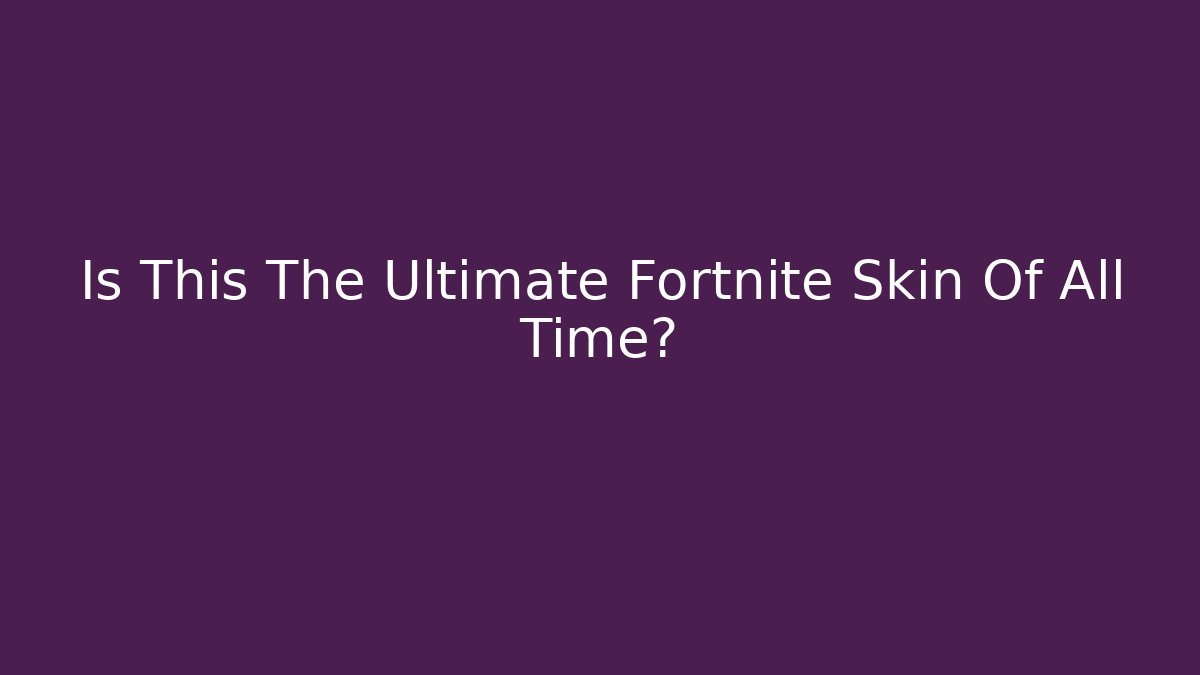 Is This The Ultimate Fortnite Skin Of All Time? - Vintage E-Juice