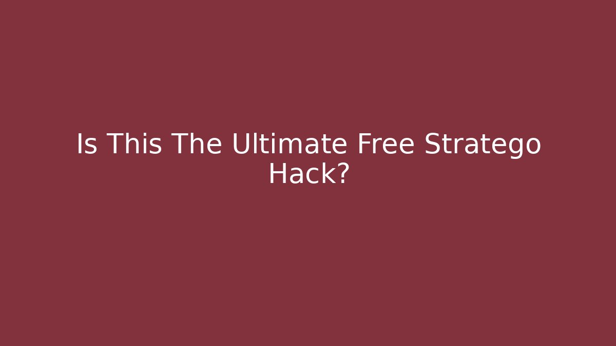 Is This The Ultimate Free Stratego Hack?