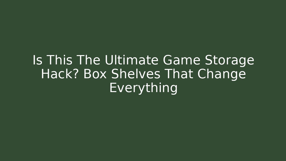 Is This The Ultimate Game Storage Hack? Box Shelves That Change Everything