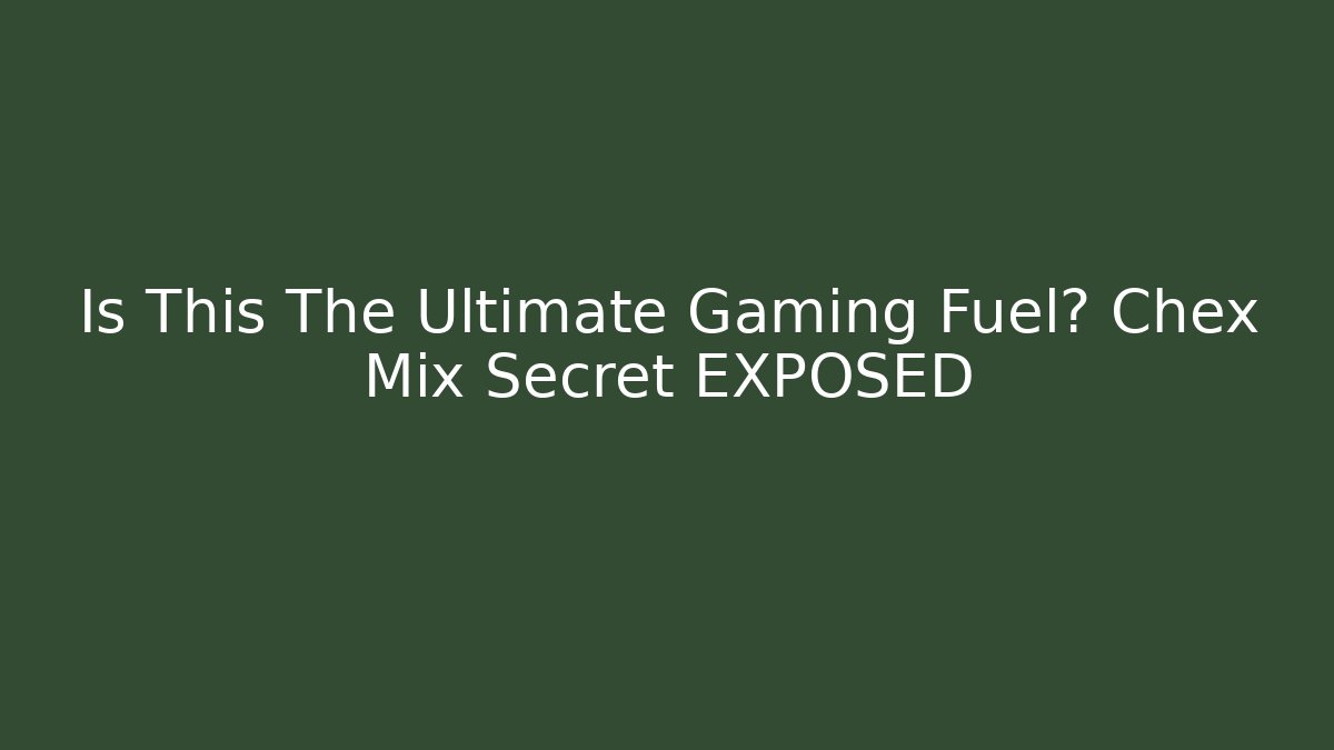 Is This The Ultimate Gaming Fuel? Chex Mix Secret EXPOSED