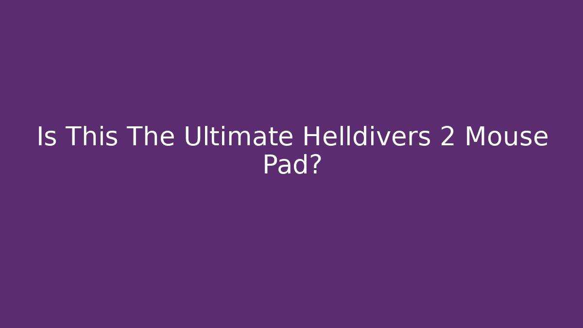 Is This The Ultimate Helldivers 2 Mouse Pad? - Vintage E-Juice