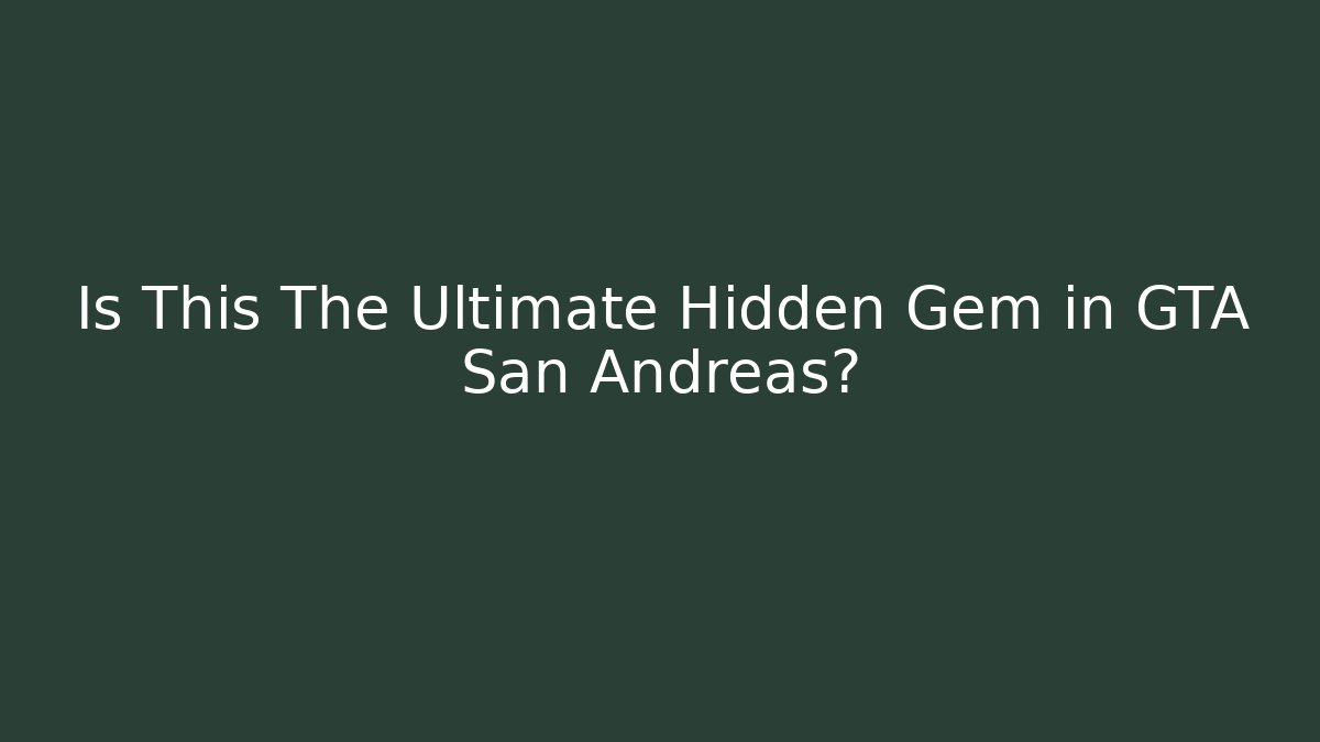 Is This The Ultimate Hidden Gem in GTA San Andreas?