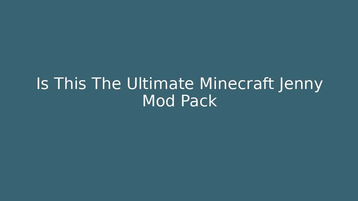 Is This The Ultimate Minecraft Jenny Mod Pack - Vintage E-Juice