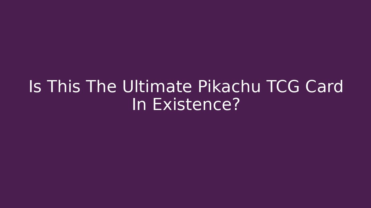 Is This The Ultimate Pikachu TCG Card In Existence? - Vintage E-Juice