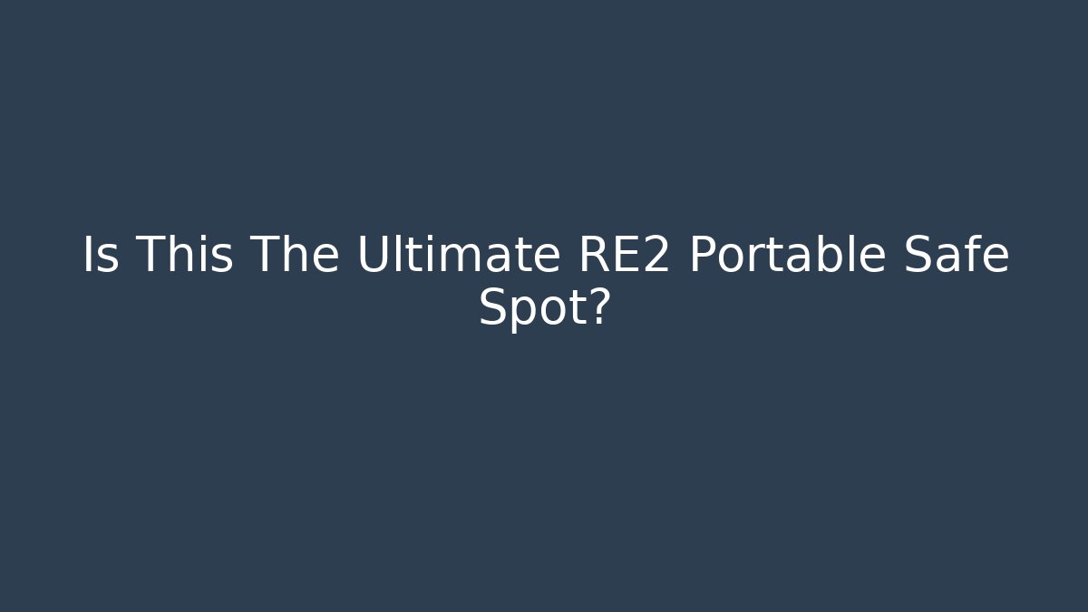 Is This The Ultimate RE2 Portable Safe Spot?