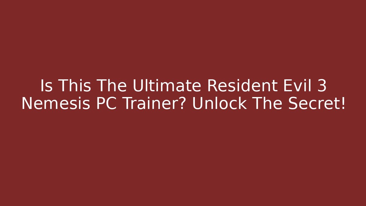 Is This The Ultimate Resident Evil 3 Nemesis PC Trainer? Unlock The Secret!