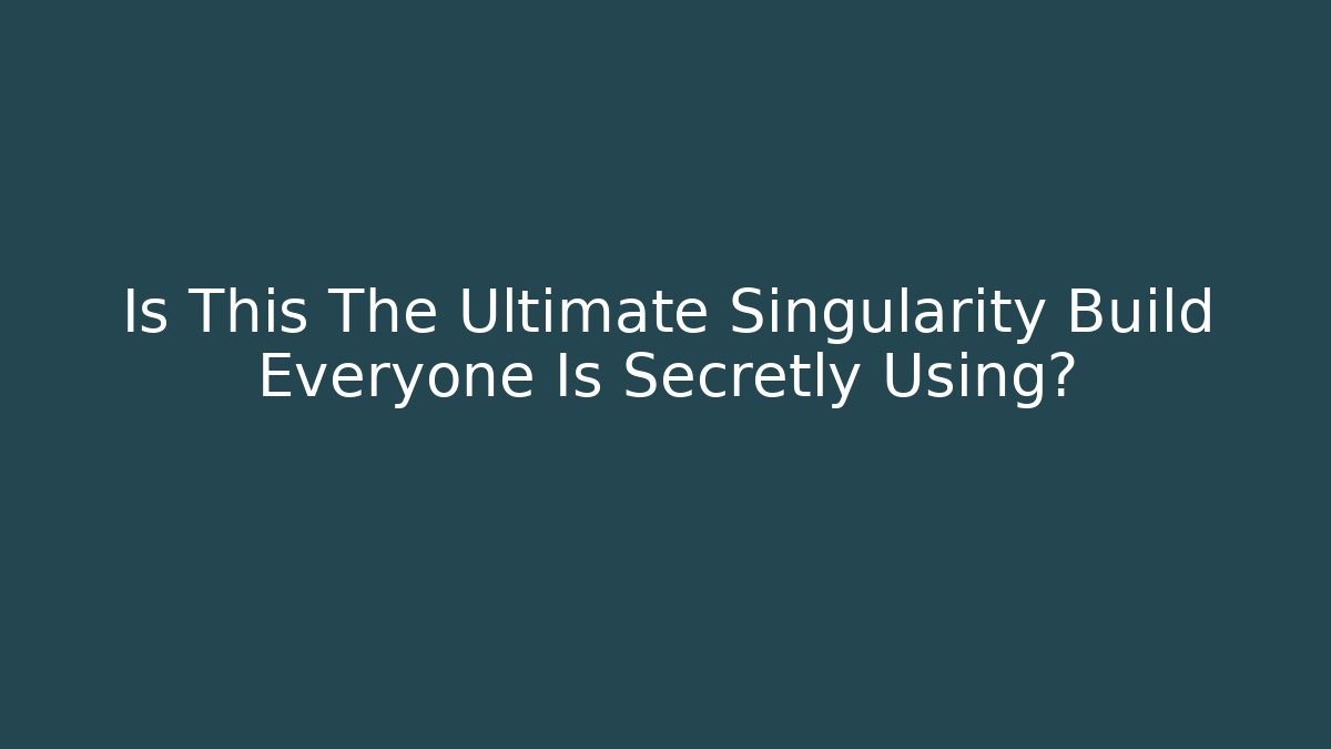 Is This The Ultimate Singularity Build Everyone Is Secretly Using? - Vintage E-Juice