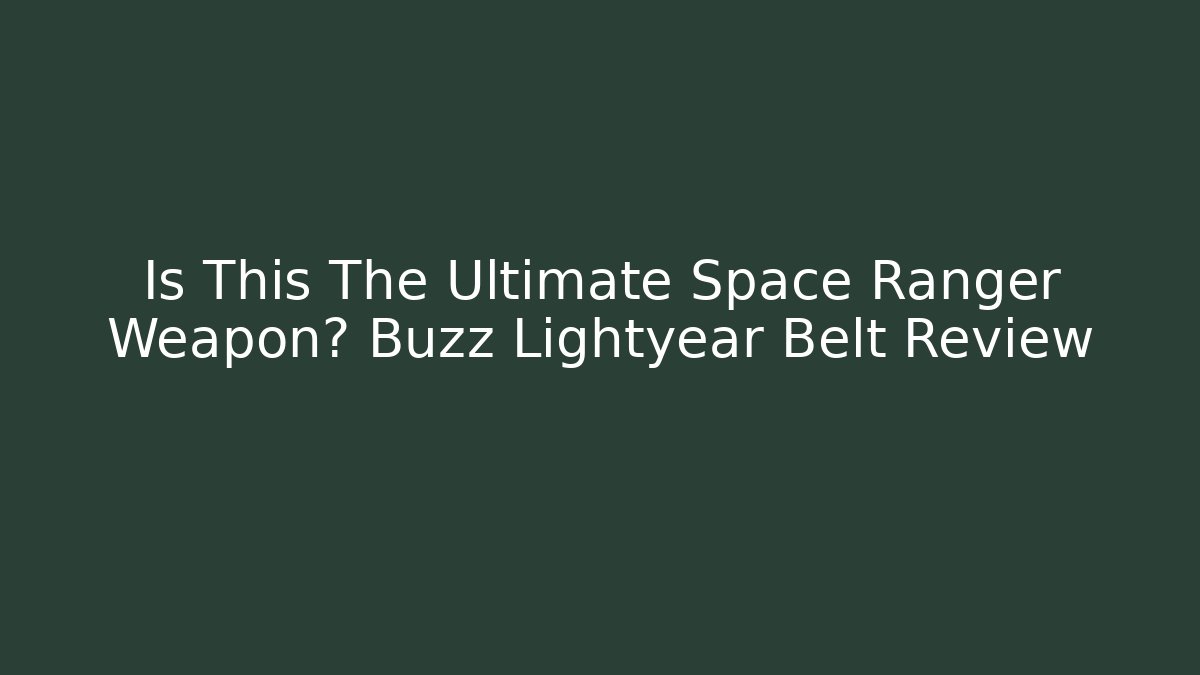 Is This The Ultimate Space Ranger Weapon? Buzz Lightyear Belt Review
