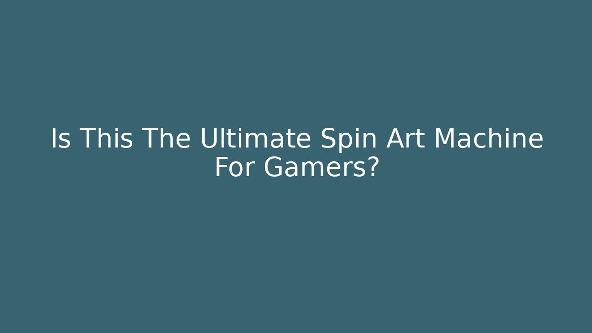 Is This The Ultimate Spin Art Machine For Gamers? - Vintage E-Juice