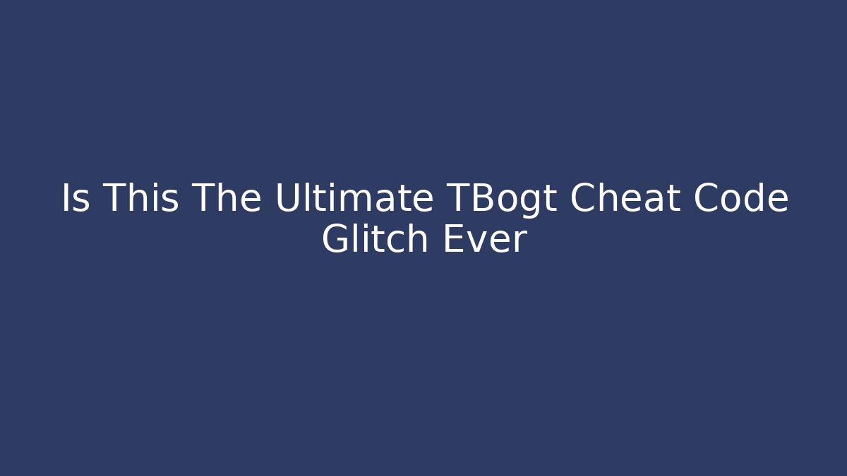 Is This The Ultimate TBogt Cheat Code Glitch Ever - Vintage E-Juice