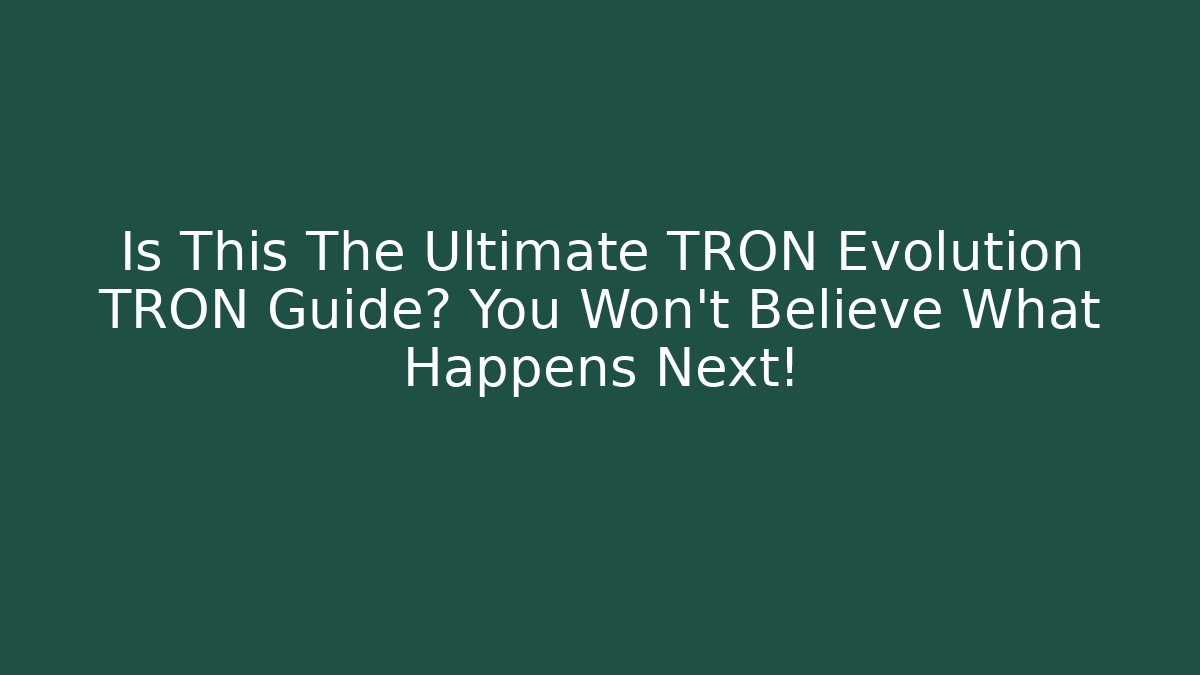 Is This The Ultimate TRON Evolution TRON Guide? You Won’t Believe What Happens Next!