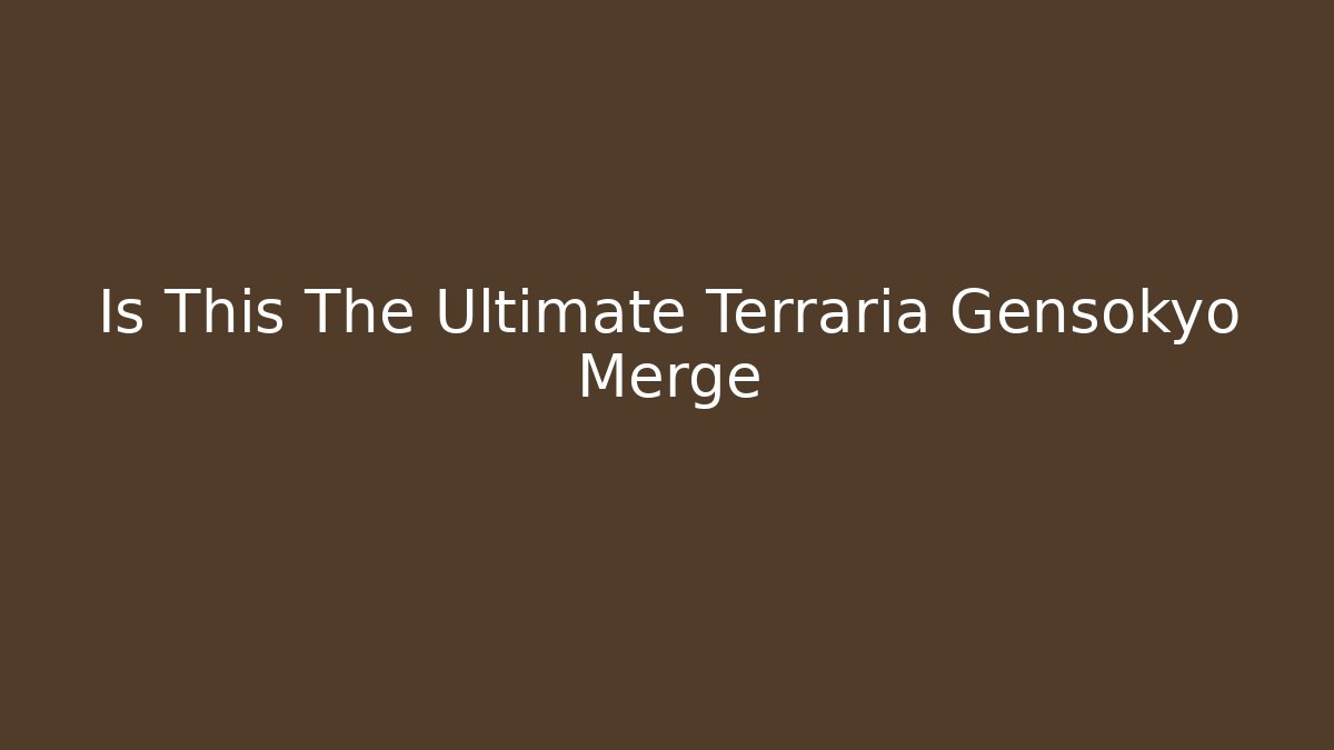 Is This The Ultimate Terraria Gensokyo Merge