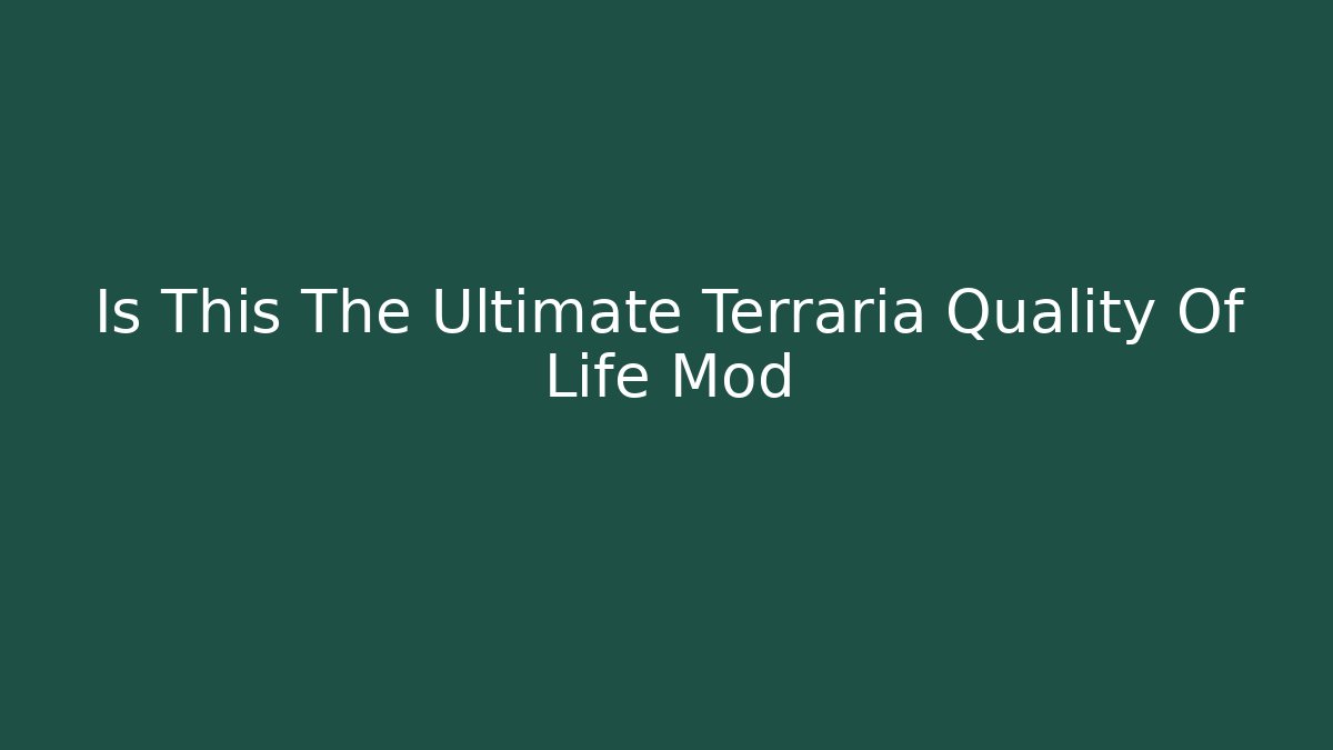 Is This The Ultimate Terraria Quality Of Life Mod