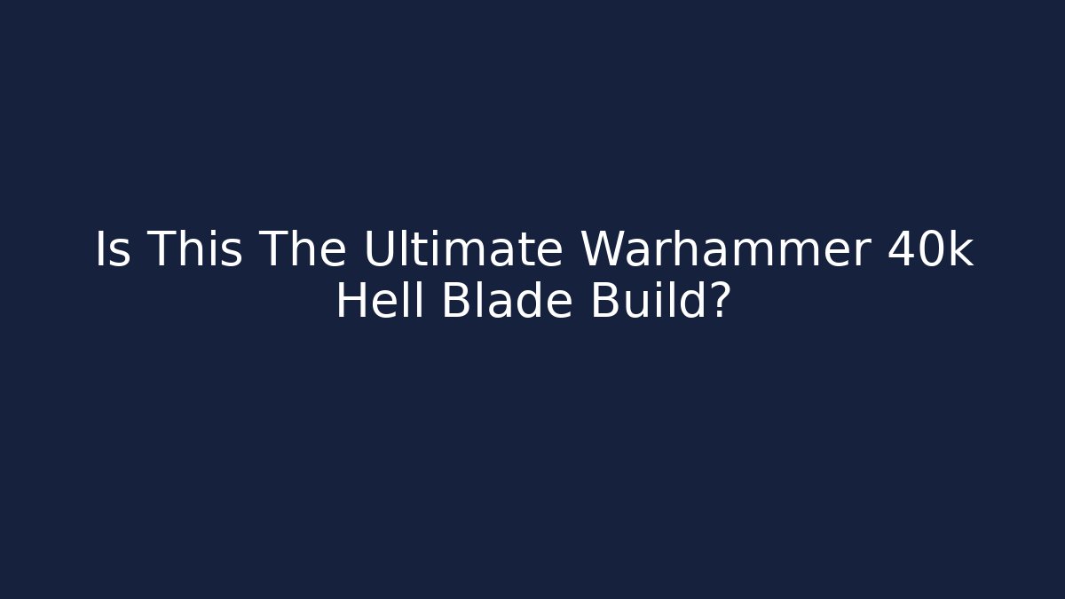 Is This The Ultimate Warhammer 40k Hell Blade Build? - Vintage E-Juice