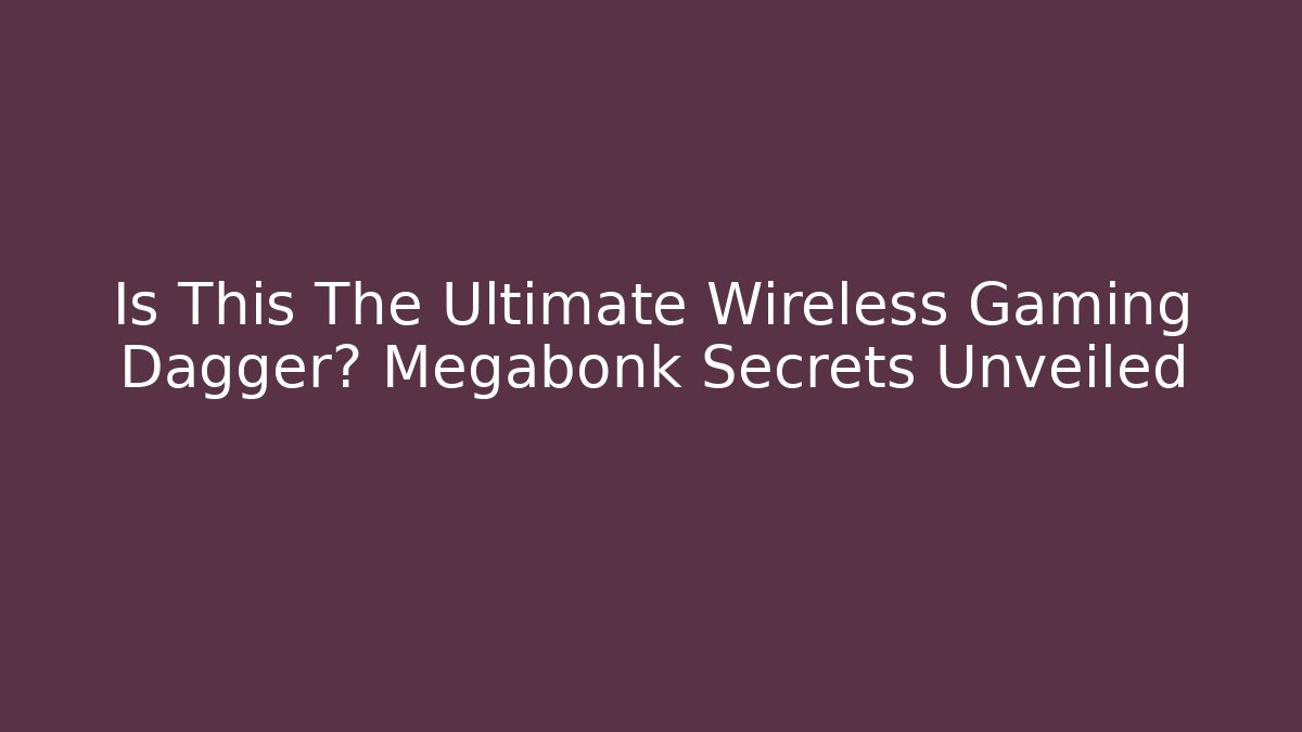 Is This The Ultimate Wireless Gaming Dagger? Megabonk Secrets Unveiled