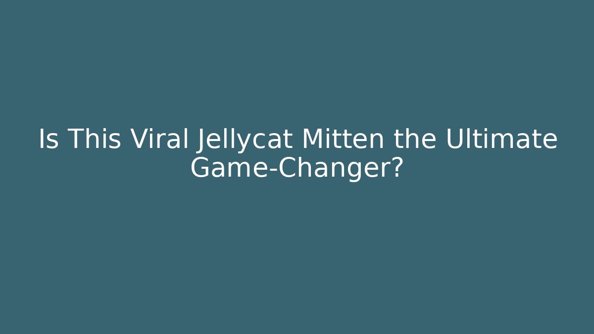 Is This Viral Jellycat Mitten the Ultimate Game-Changer? - Vintage E-Juice